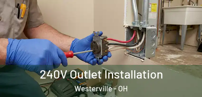 240V Outlet Installation Westerville - OH