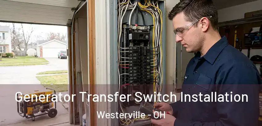  Generator Transfer Switch Installation Westerville - OH
